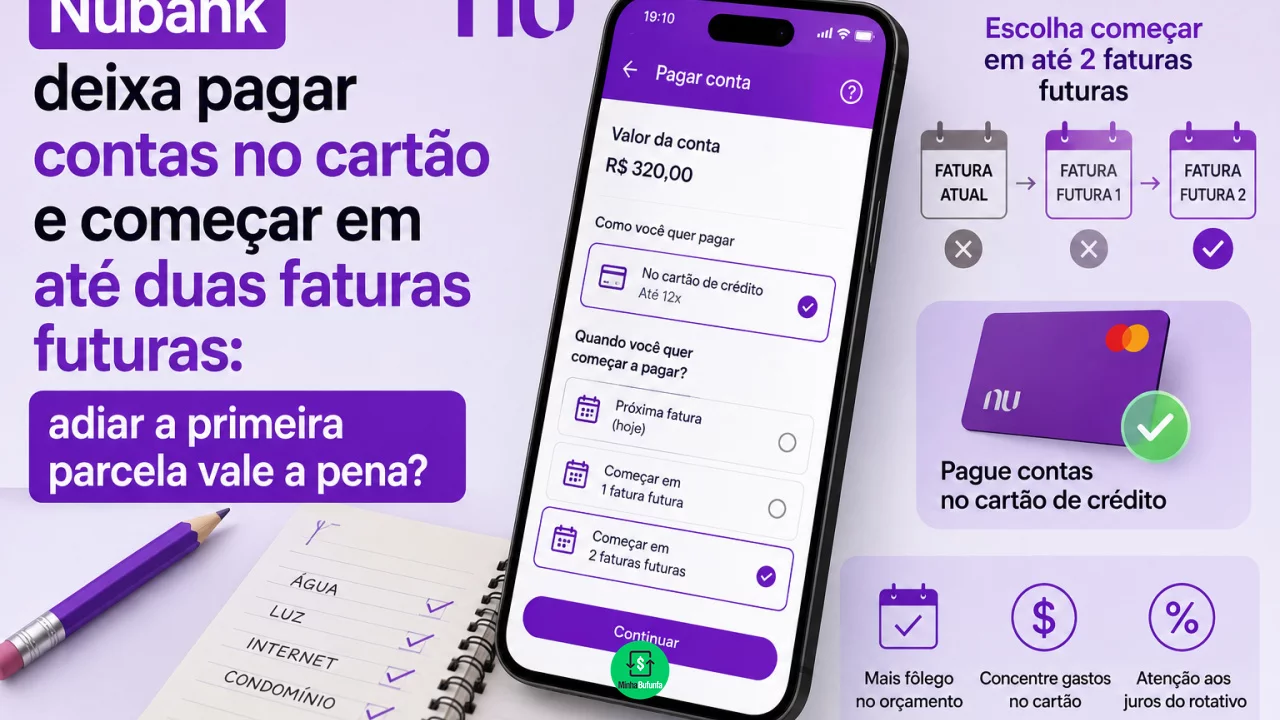 Nubank deixa pagar contas no cartão e começar em até duas faturas futuras: adiar a primeira parcela