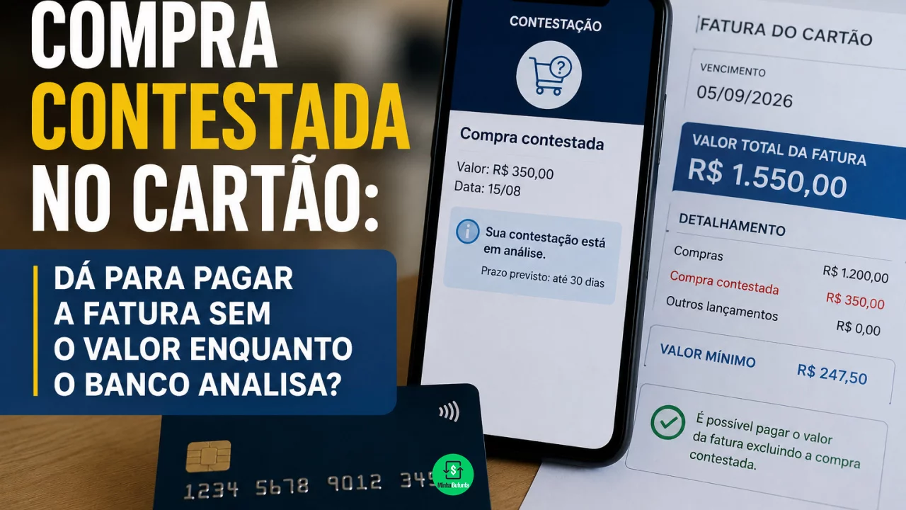 Compra contestada no cartão: dá para pagar a fatura sem o valor enquanto o banco analisa?